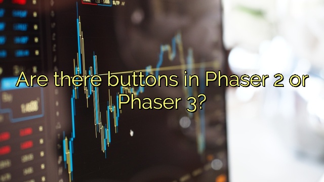 Are there buttons in Phaser 2 or Phaser 3?