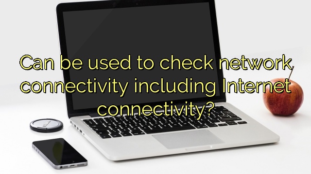 Can be used to check network connectivity including Internet connectivity?