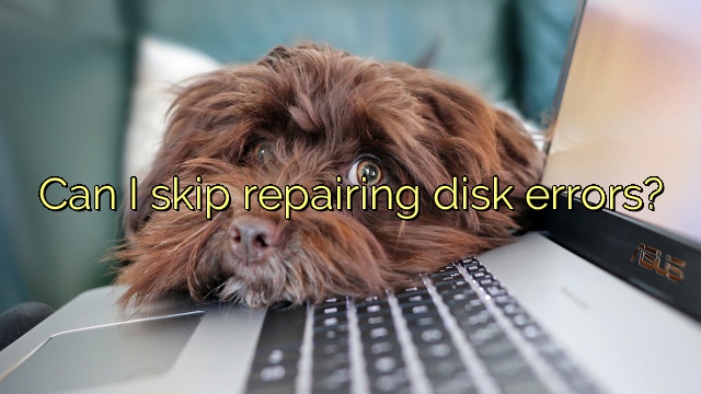 Can I skip repairing disk errors?