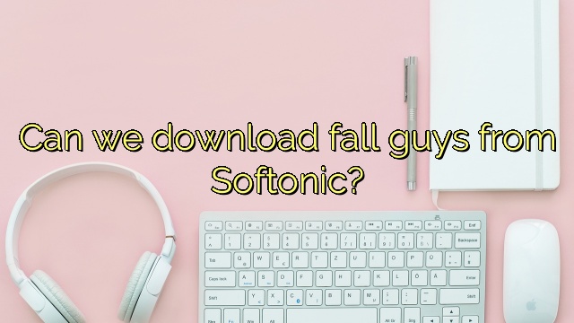 Can we download fall guys from Softonic?