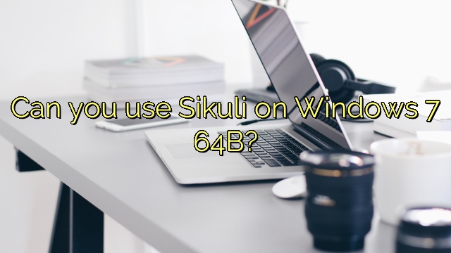 Can you use Sikuli on Windows 7 64B?