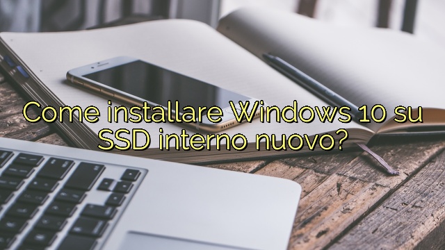 Come installare Windows 10 su SSD interno nuovo?