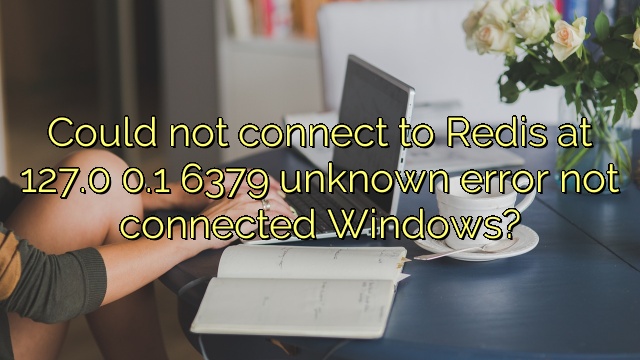 Could not connect to Redis at 127.0 0.1 6379 unknown error not connected Windows?