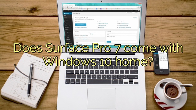 Does Surface Pro 7 come with Windows 10 home?