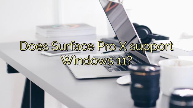 Does Surface Pro X support Windows 11?
