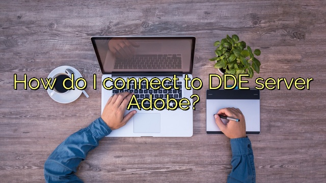 How do I connect to DDE server Adobe?