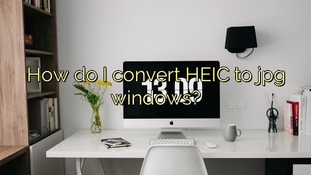 How do I convert HEIC to jpg windows?