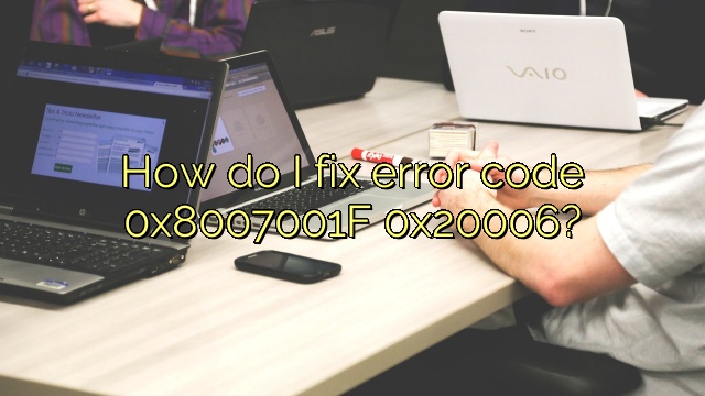 How do I fix error code 0x8007001F 0x20006?