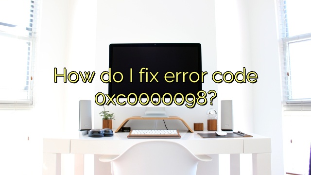 How do I fix error code 0xc0000098?