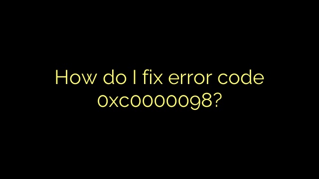 How do I fix error code 0xc0000098?