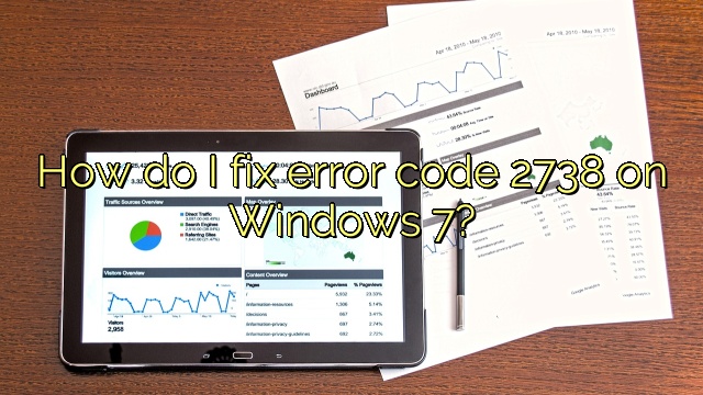 How do I fix error code 2738 on Windows 7?