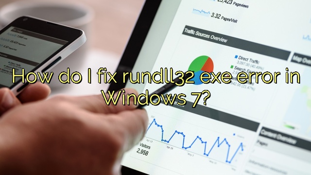 How do I fix rundll32 exe error in Windows 7?