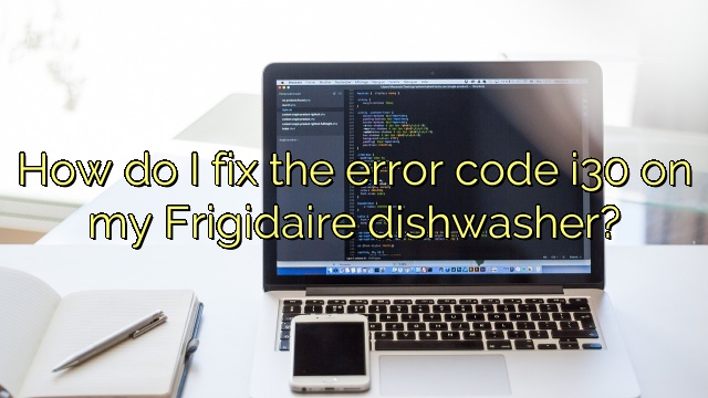 How do I fix the error code i30 on my Frigidaire dishwasher?