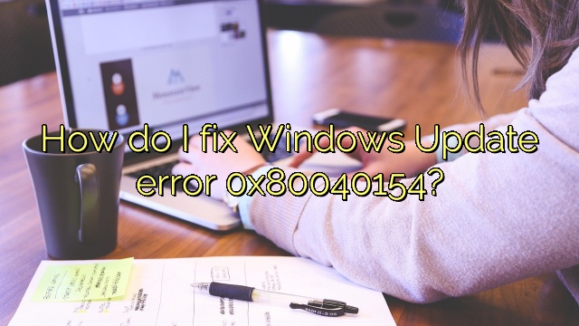 How do I fix Windows Update error 0x80040154?