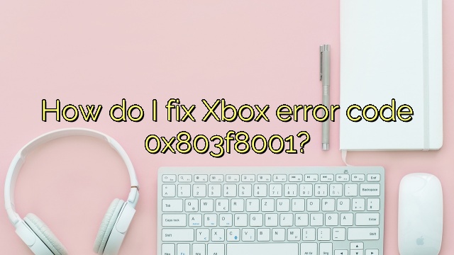 How do I fix Xbox error code 0x803f8001?