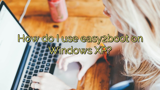 How do I use easy2boot on Windows XP?