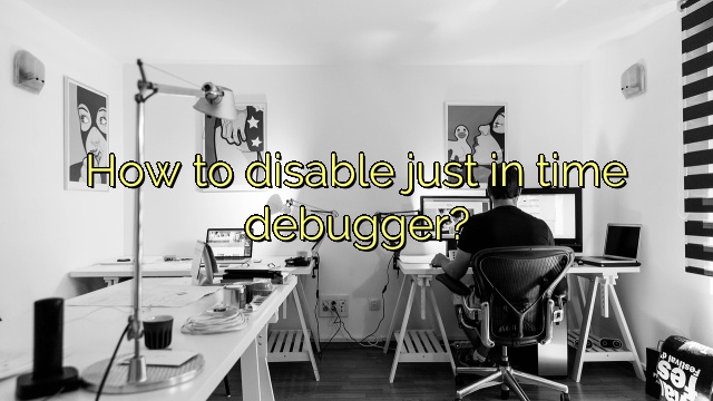 How to disable just in time debugger?