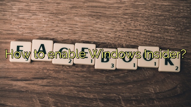 How to enable Windows Insider?