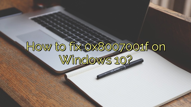 How to fix 0x8007001f on Windows 10?