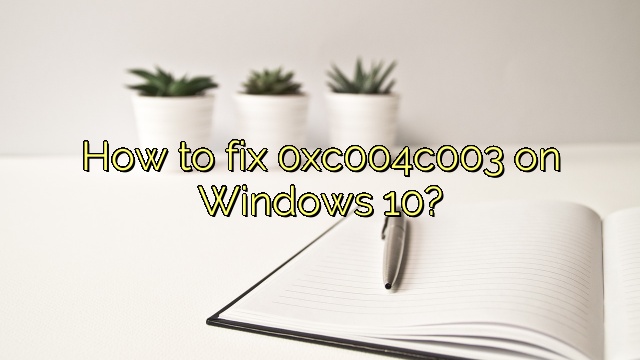 How to fix 0xc004c003 on Windows 10?