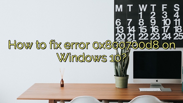 How to fix error 0x800700d8 on Windows 10?