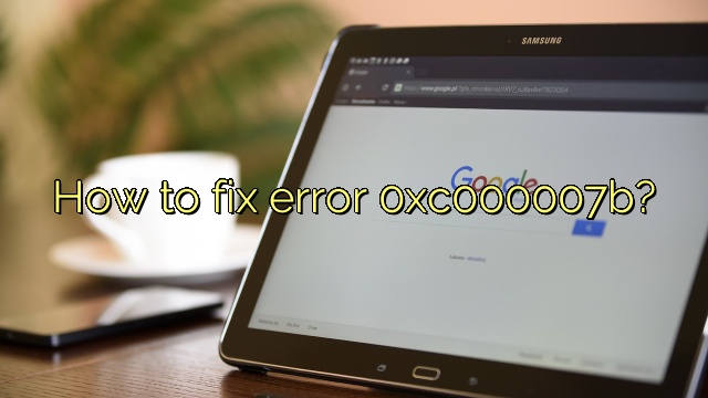 How to fix error 0xc000007b?