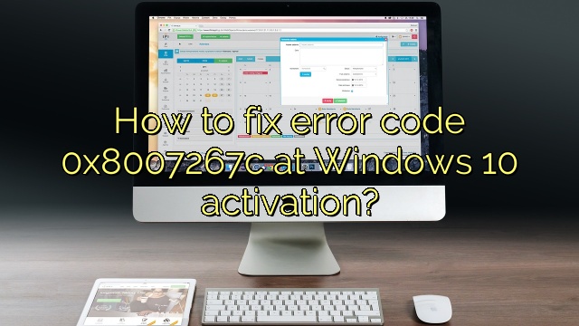 How to fix error code 0x8007267c at Windows 10 activation?