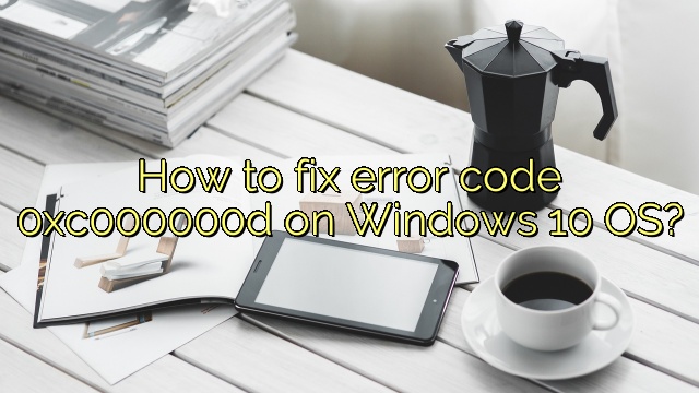 How to fix error code 0xc000000d on Windows 10 OS?