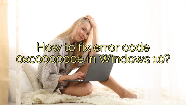 How to fix error code 0xc000000e in Windows 10?
