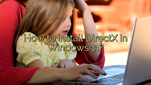 How to install DirectX in Windows 11?