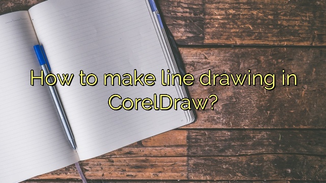 How to make line drawing in CorelDraw?