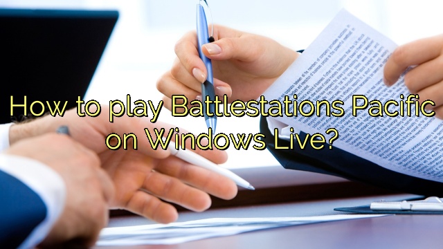 How to play Battlestations Pacific on Windows Live?
