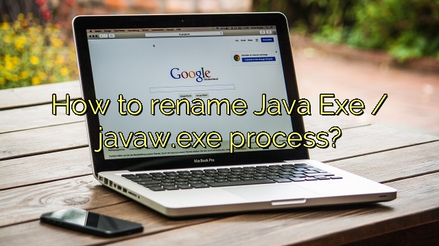 How to rename Java Exe / javaw.exe process?