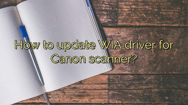 How to update WIA driver for Canon scanner?
