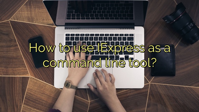 How to use IExpress as a command line tool?