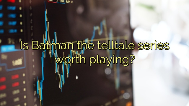 Is Batman the telltale series worth playing?