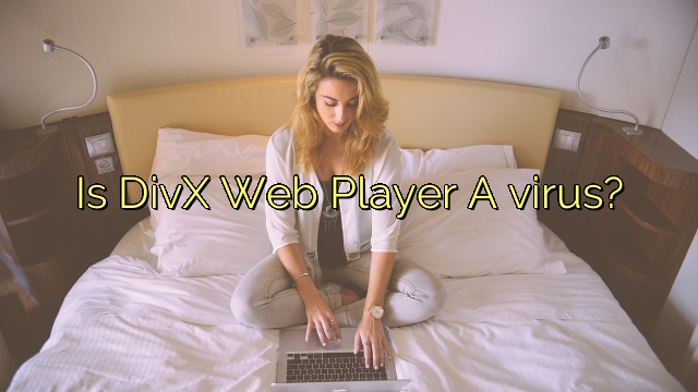 Is DivX Web Player A virus?
