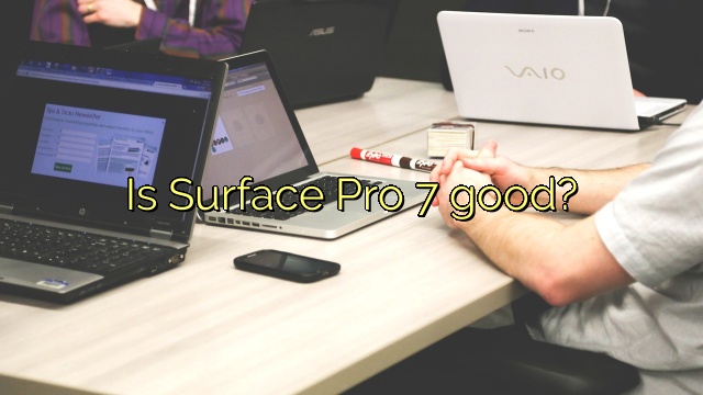 Is Surface Pro 7 good?