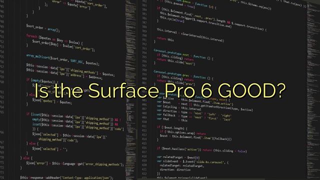 Is the Surface Pro 6 GOOD?