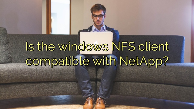 Is the windows NFS client compatible with NetApp?