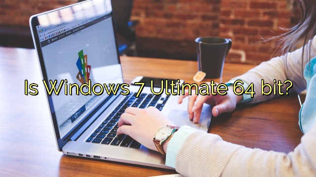 Is Windows 7 Ultimate 64 bit?