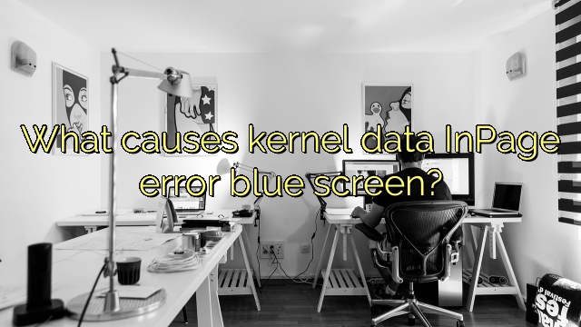 What causes kernel data InPage error blue screen?