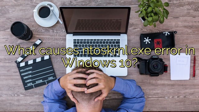 What causes ntoskrnl.exe error in Windows 10?