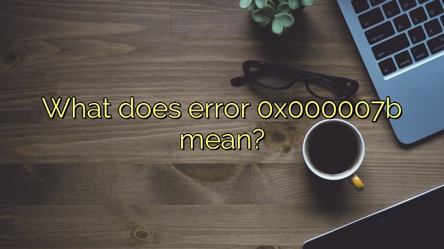 What does error 0x000007b mean?