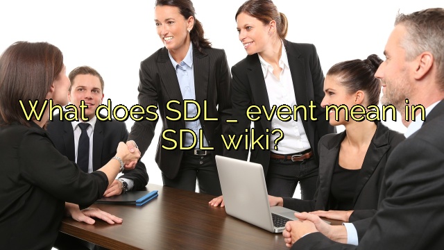 What does SDL _ event mean in SDL wiki?