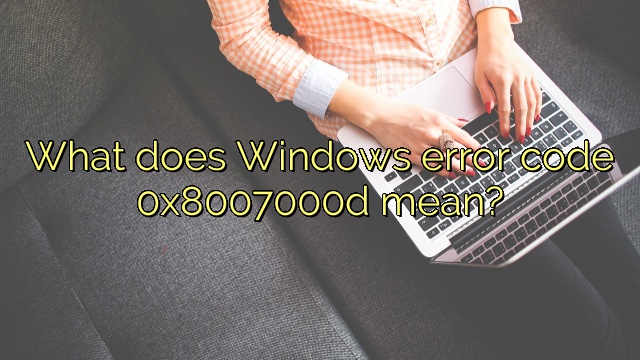 What does Windows error code 0x8007000d mean?