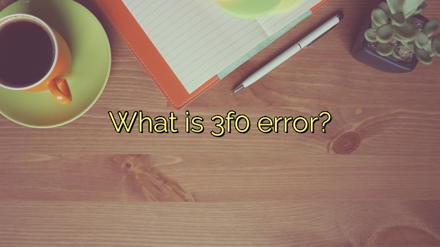 What is 3f0 error?