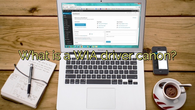 What is a WIA driver canon?