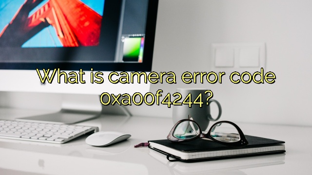 What is camera error code 0xa00f4244?