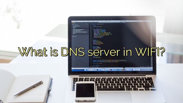 What is DNS server in WIFI?
